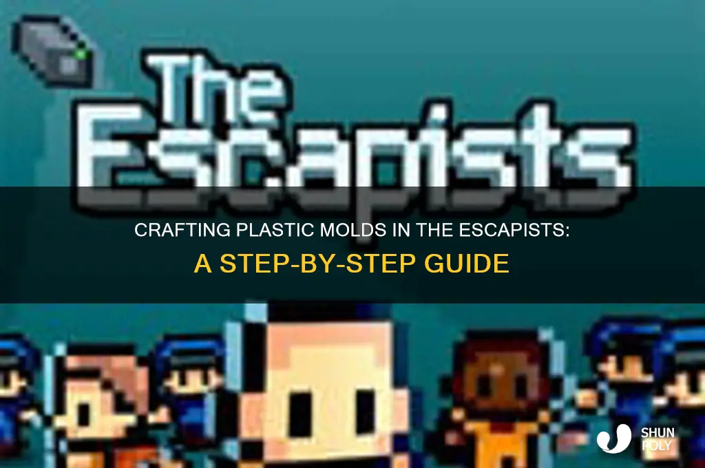 how to make plastic mold in the escapists