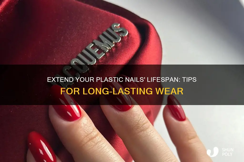 how to make plastic nails last longer