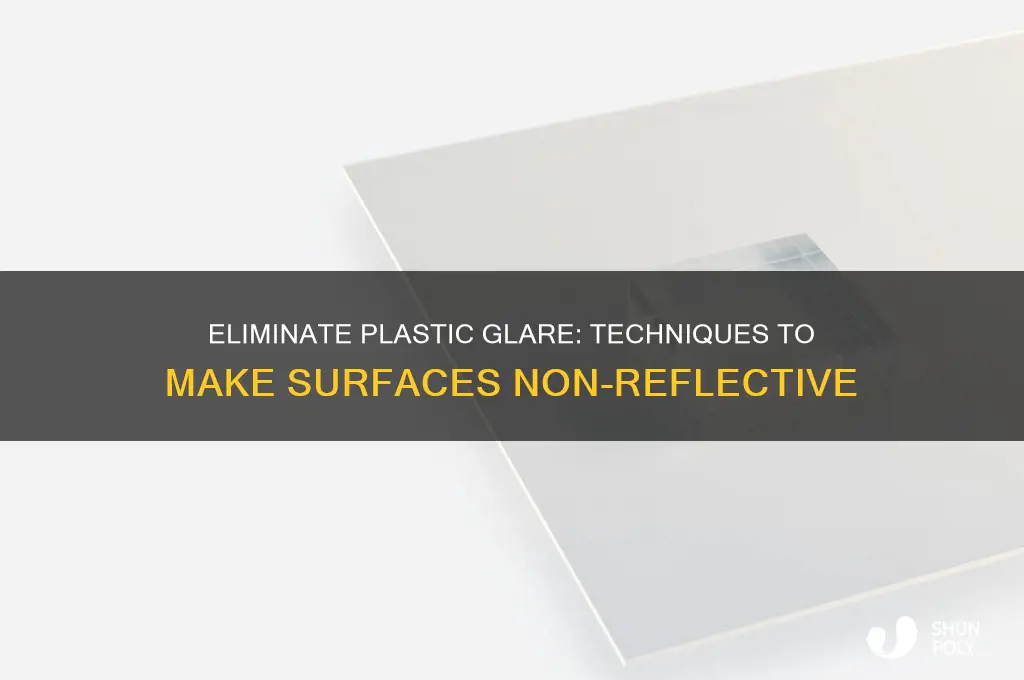 how to make plastic non reflective
