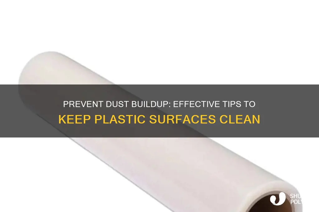 how to make plastic not attract dust