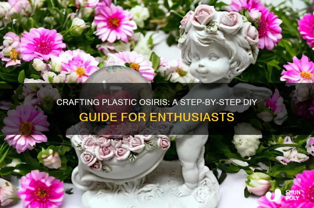 how to make plastic osiris