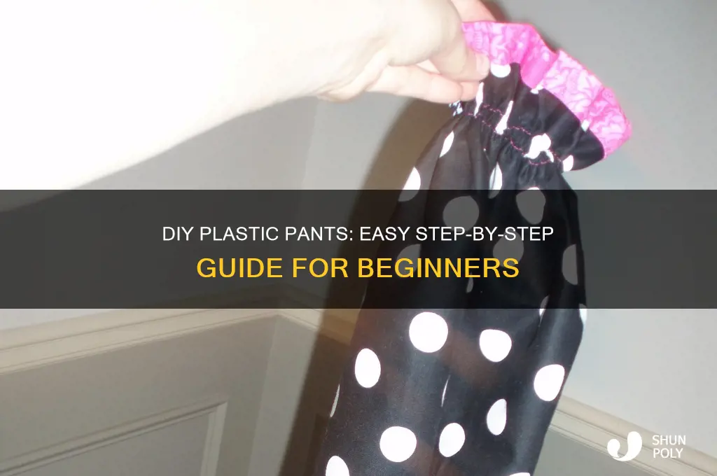 how to make plastic pants