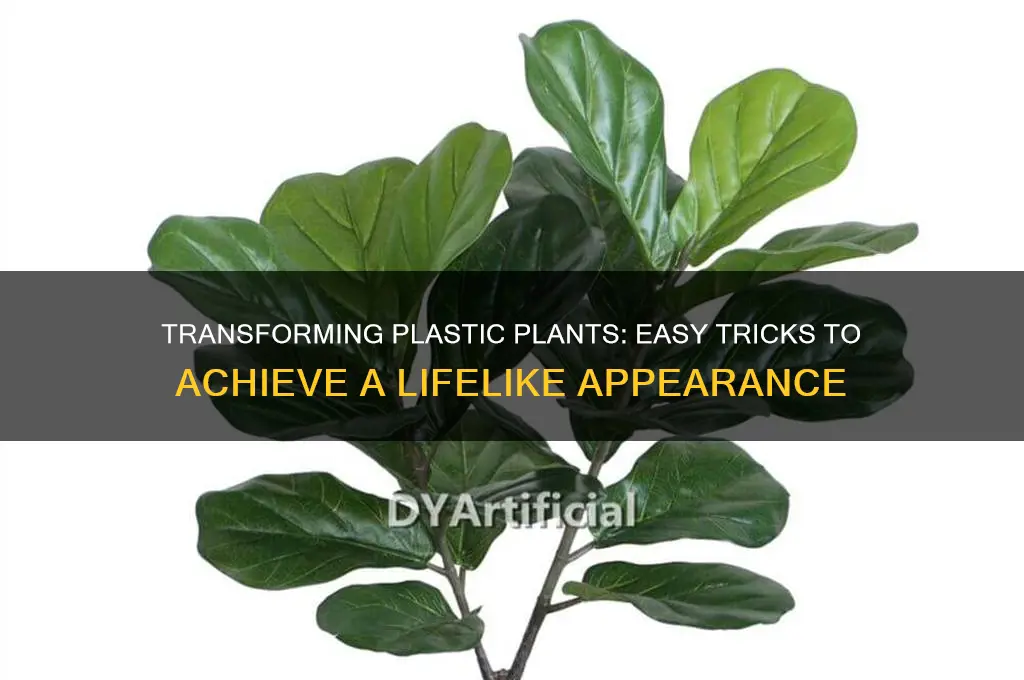 how to make plastic plants look real