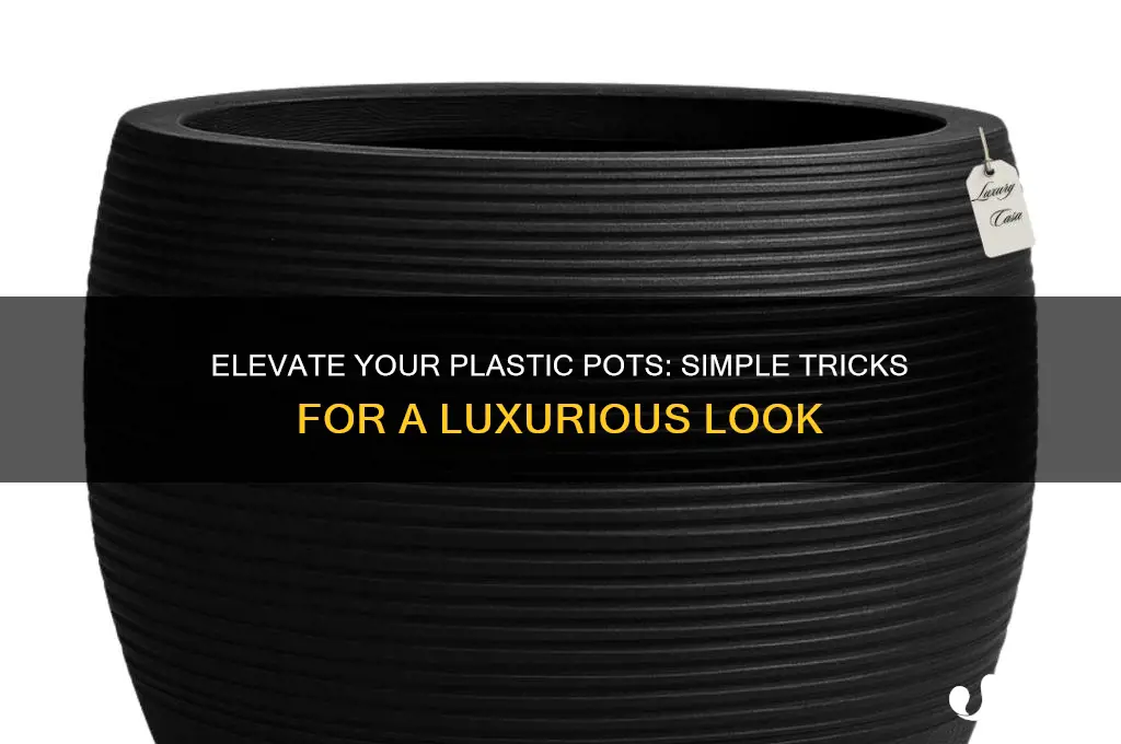 how to make plastic pots look expensive