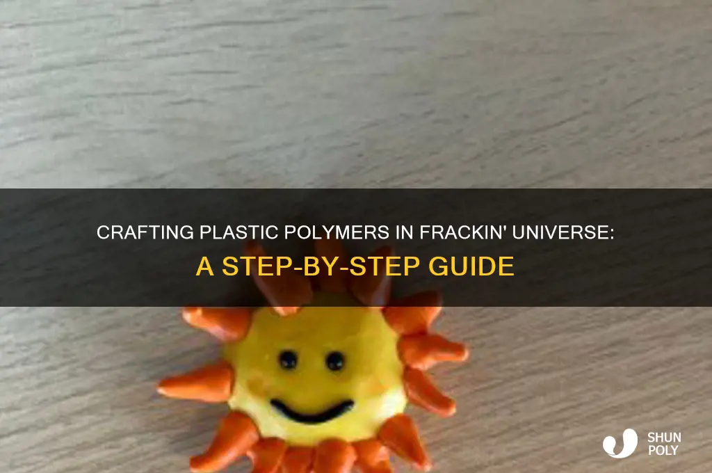 how to make plastic poylmer frackin universe