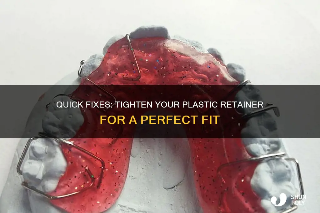 how to make plastic retainer tighter