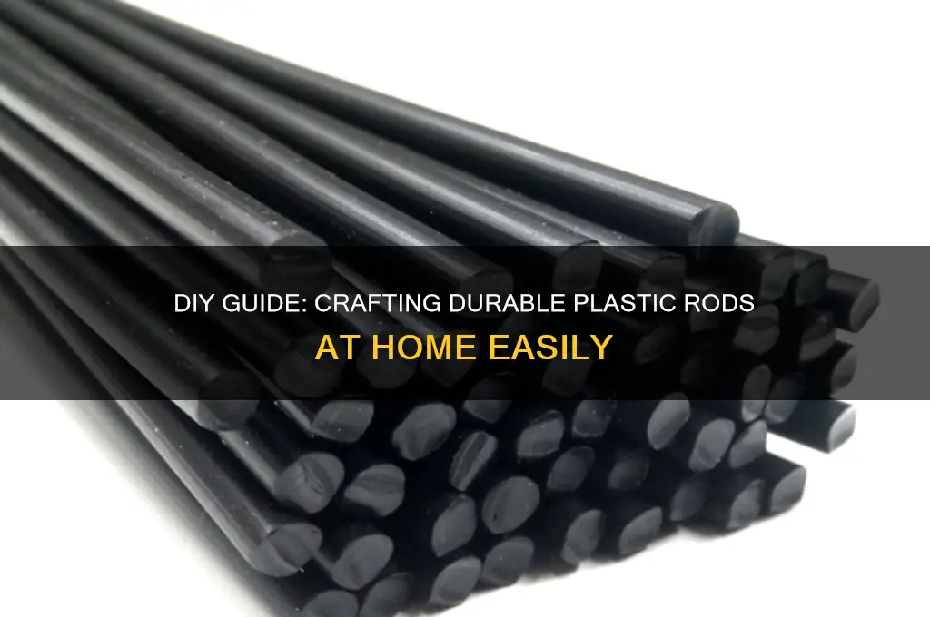 how to make plastic rods