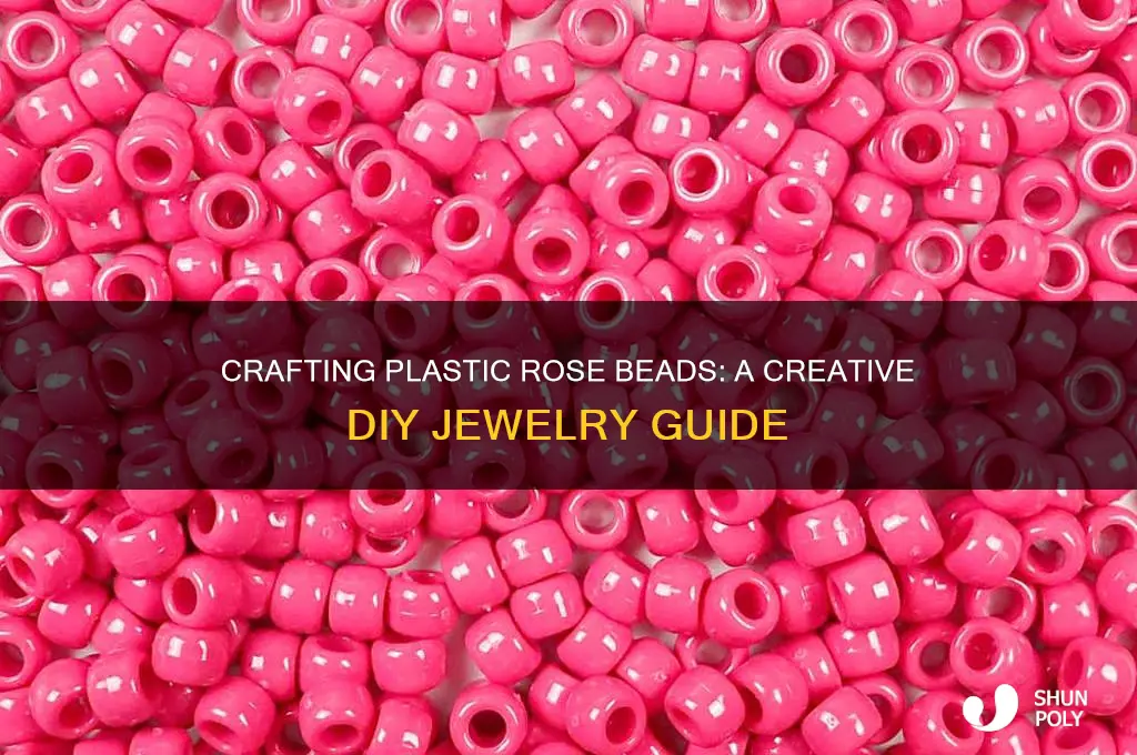 how to make plastic rose beads