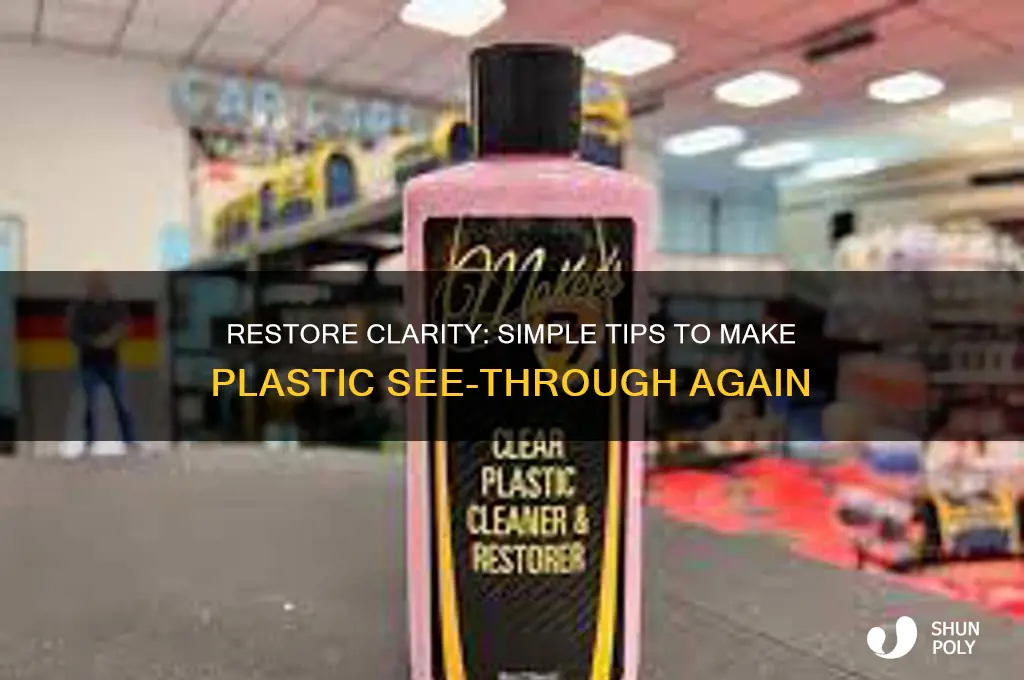 how to make plastic see through again