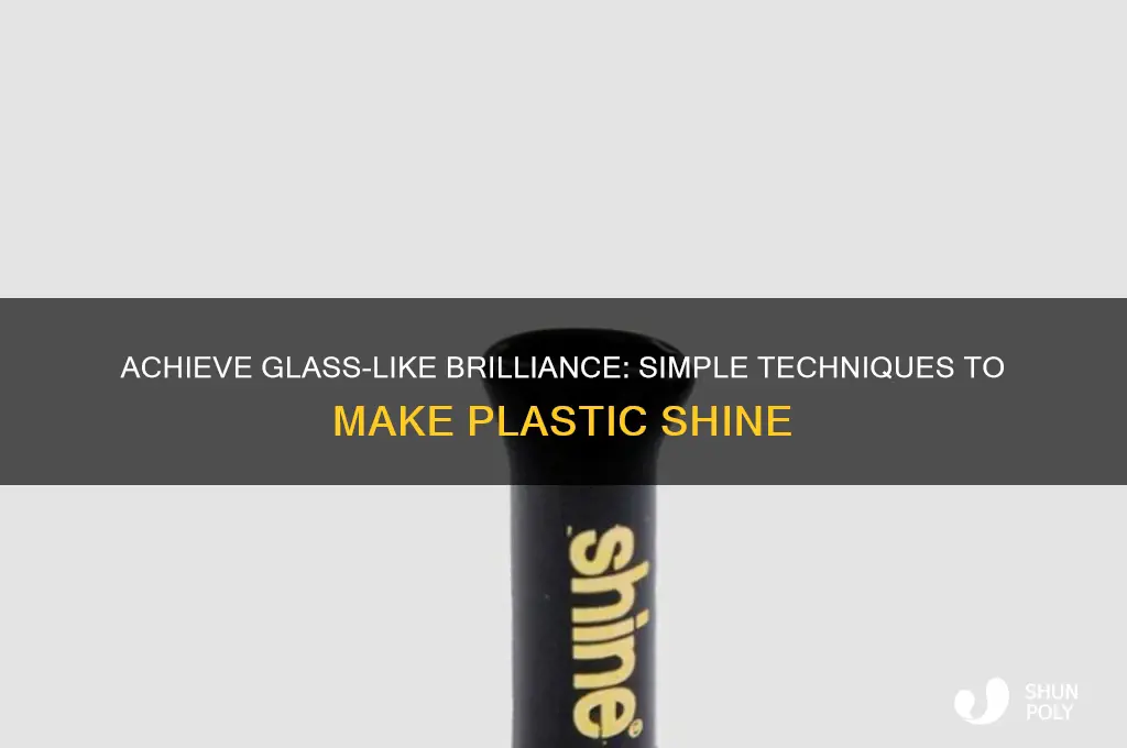 how to make plastic shine like glass