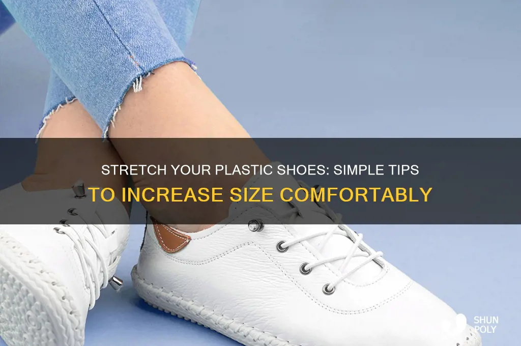 how to make plastic shoes bigger