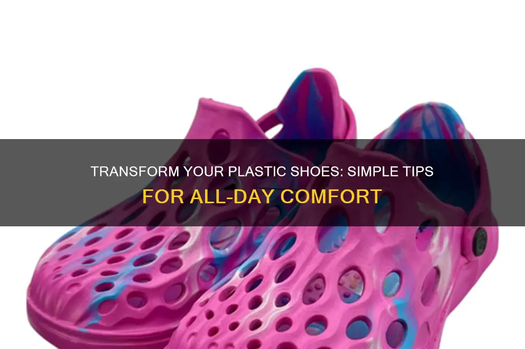how to make plastic shoes comfortable