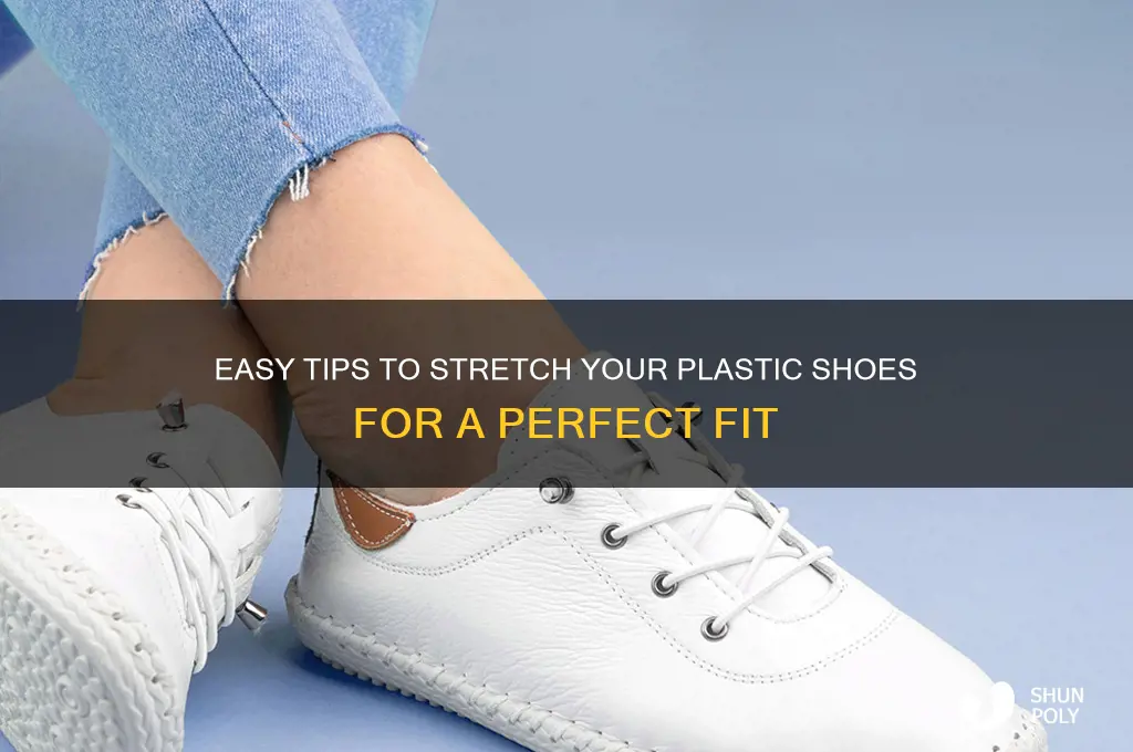 how to make plastic shoes stretch