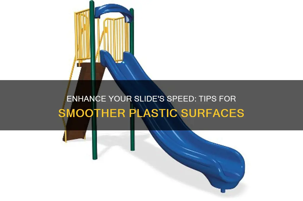 how to make plastic slide faster