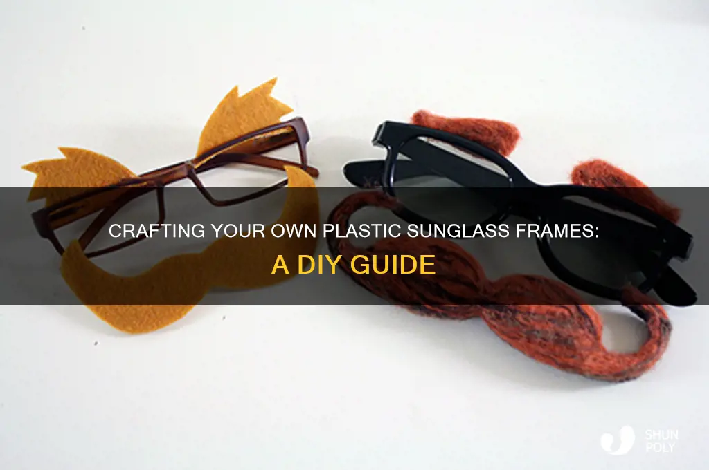 how to make plastic sunglass frames
