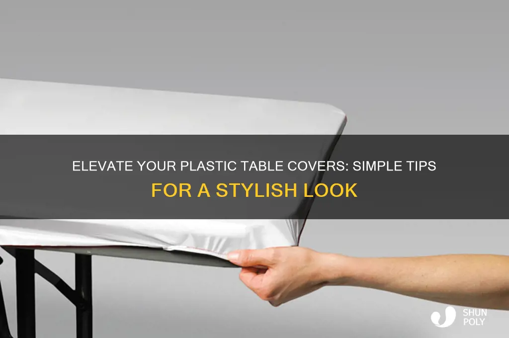 how to make plastic table covers look nice