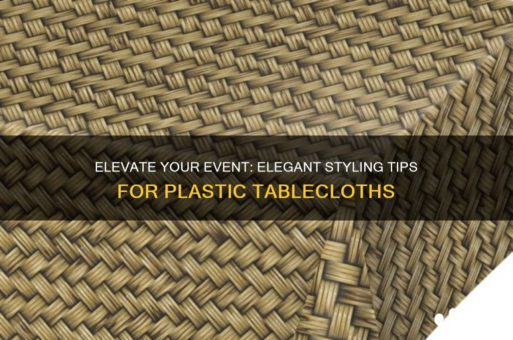 how to make plastic tablecloth look elegant