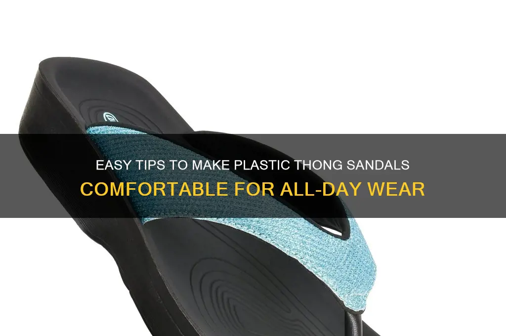 how to make plastic thong sandals more comfortable