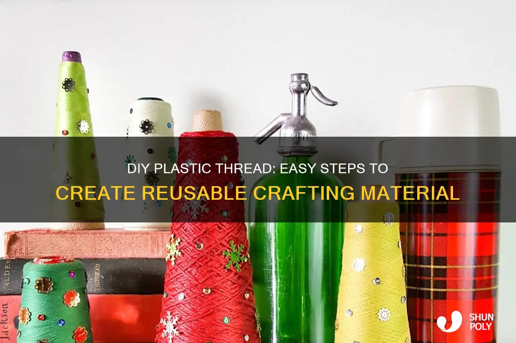how to make plastic thread