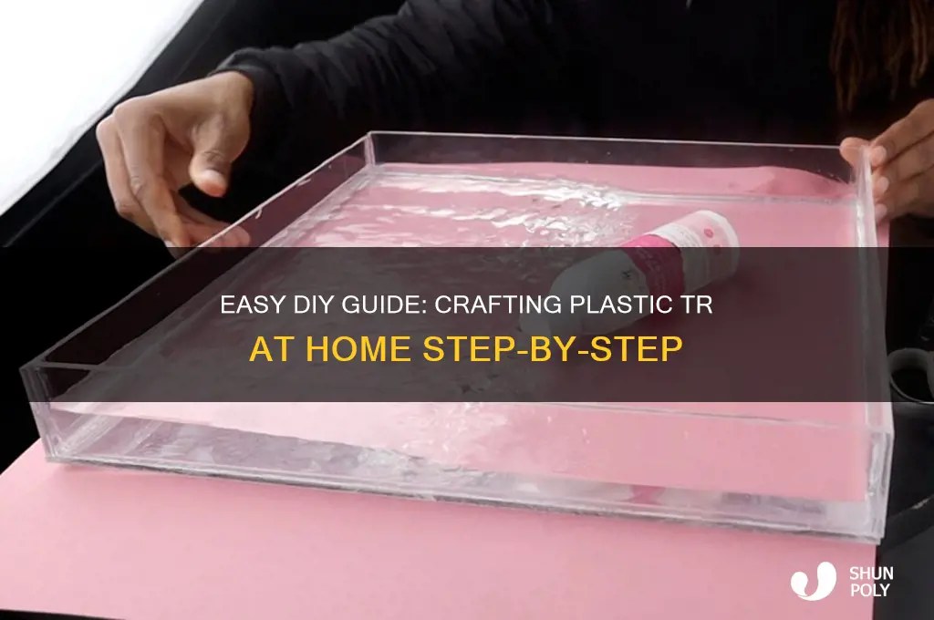 how to make plastic tr