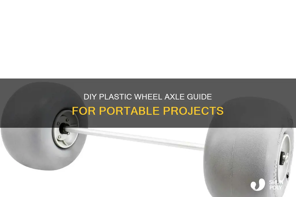how to make plastic wheels axel eing for portable