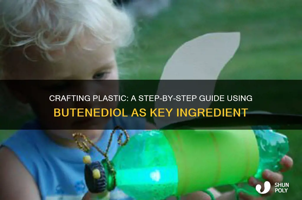 how to make plastic with butenediol