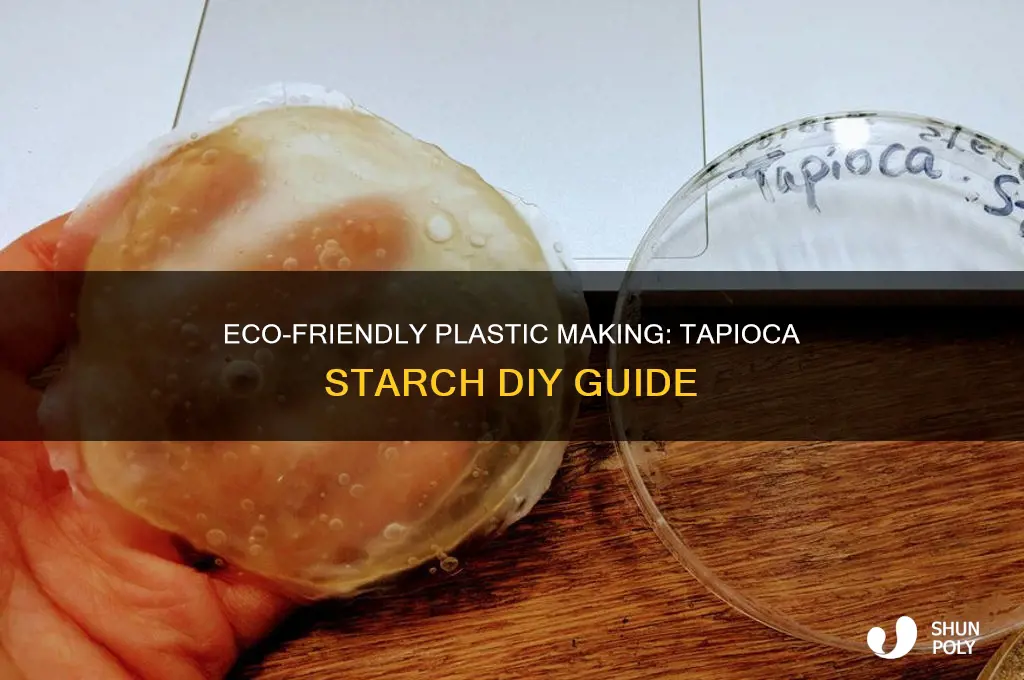 how to make plastic with tapioca starch