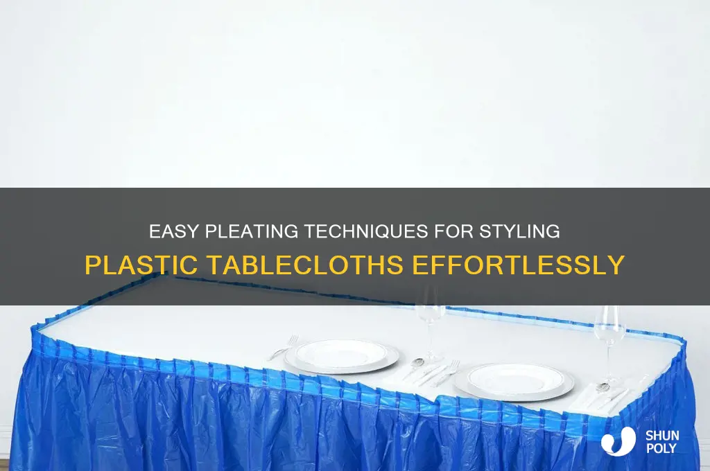 how to make pleat to a plastic tablecloth