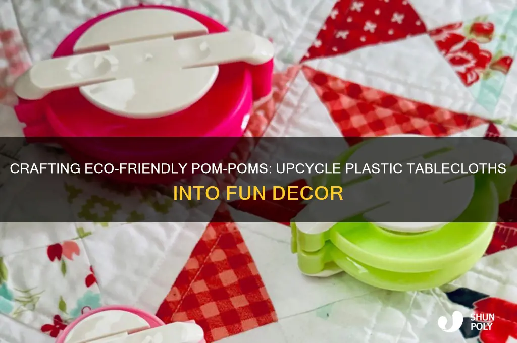 how to make pom poms from plastic tablecloths
