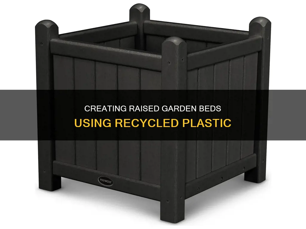 how to make raised garden beds from recycled plastic