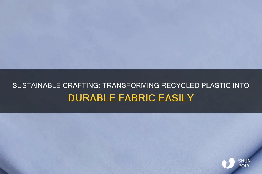 how to make recycled plastic fabric
