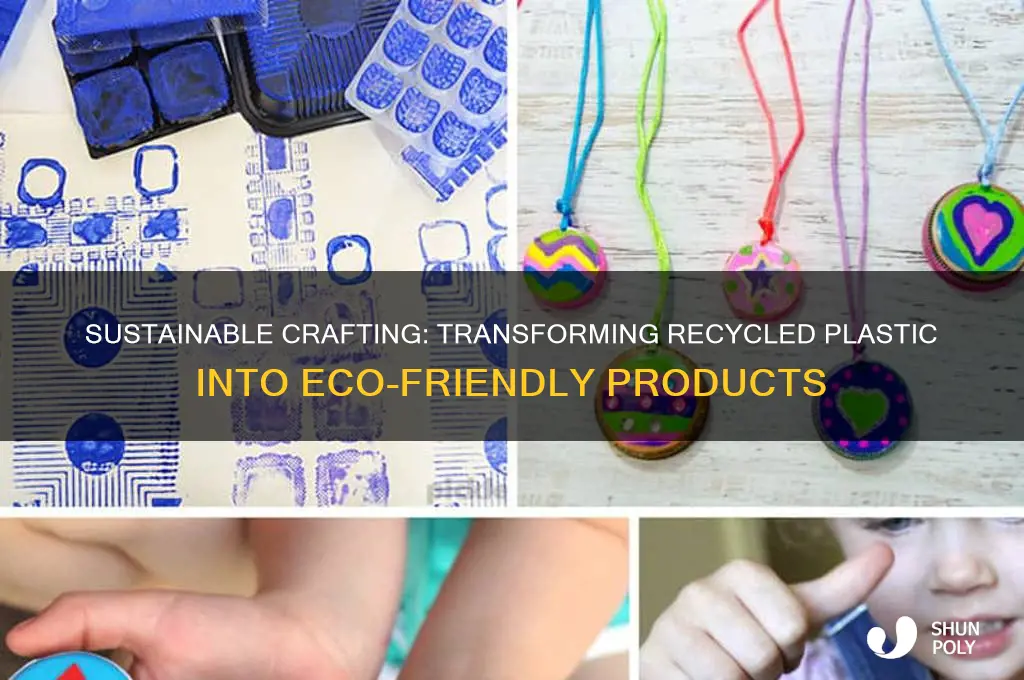 how to make recylced plastic products