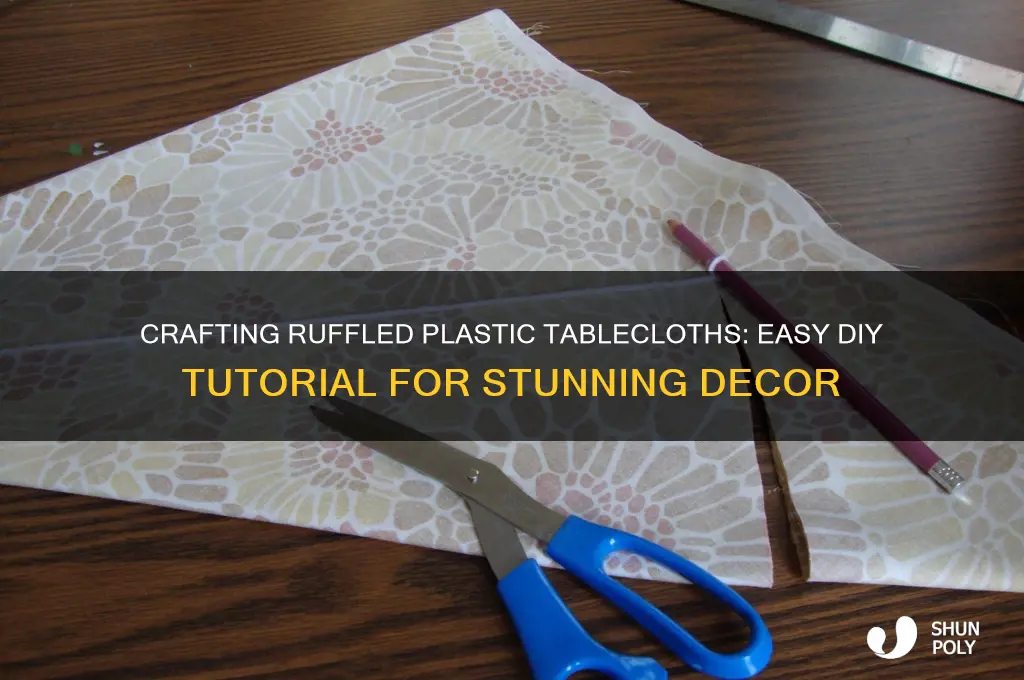 how to make ruffled plastic tablecloth