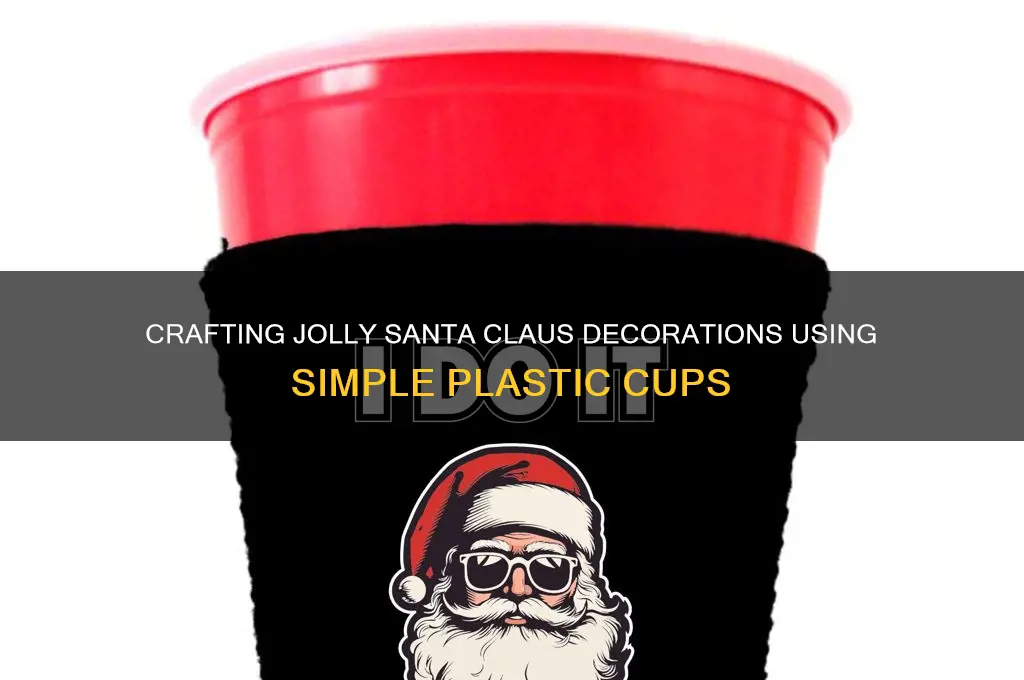 how to make santa claus with plastic cups