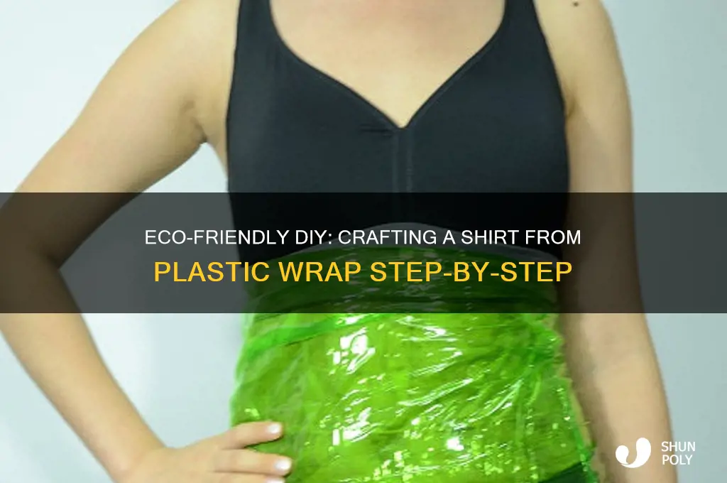 how to make shirt from plastic wrap