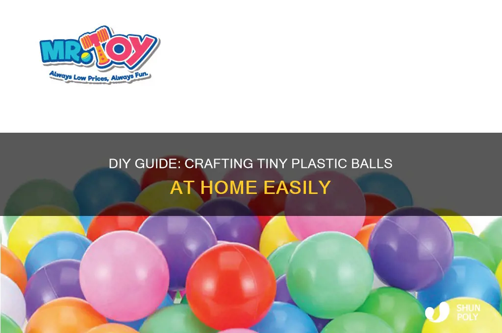 how to make small plastic balls