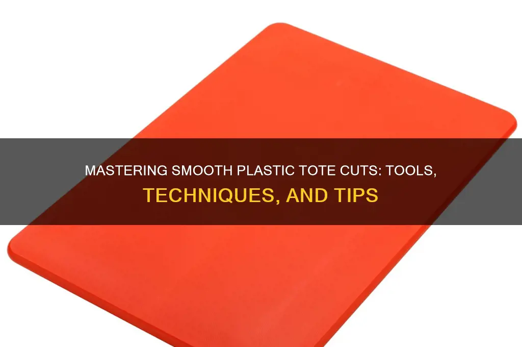 how to make smooth cuts in a plastic tote