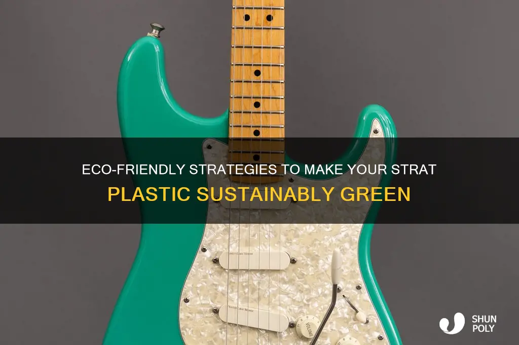 how to make strat plastic green