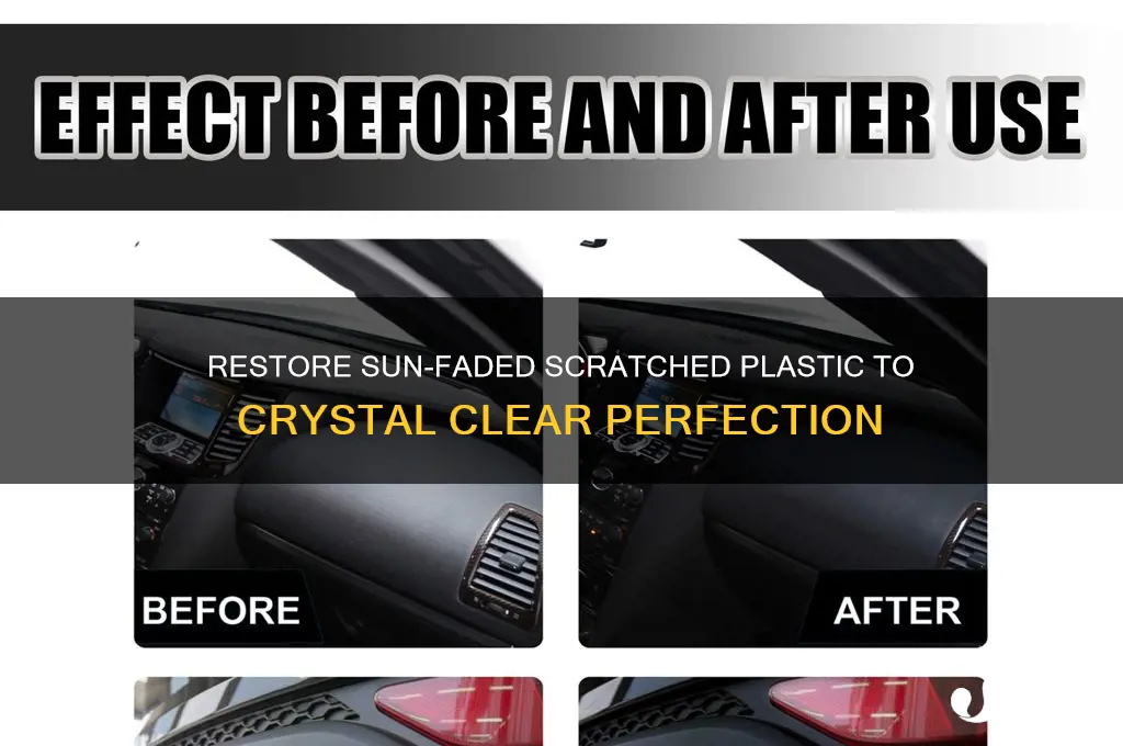 how to make sun faded scratched plastic clear again