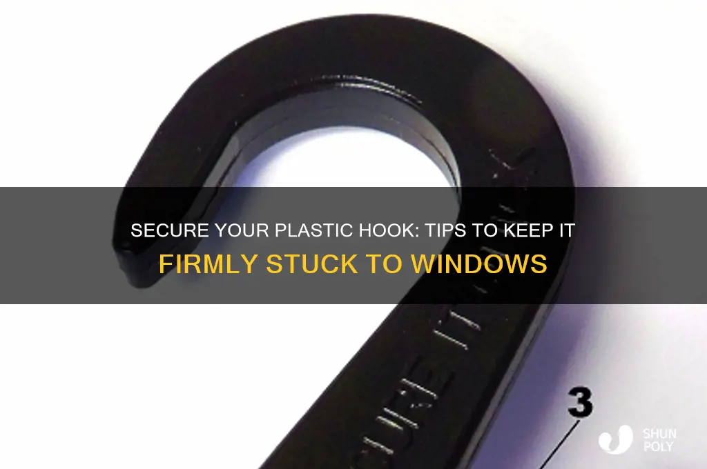 how to make sure plastic hook stays stuck to window