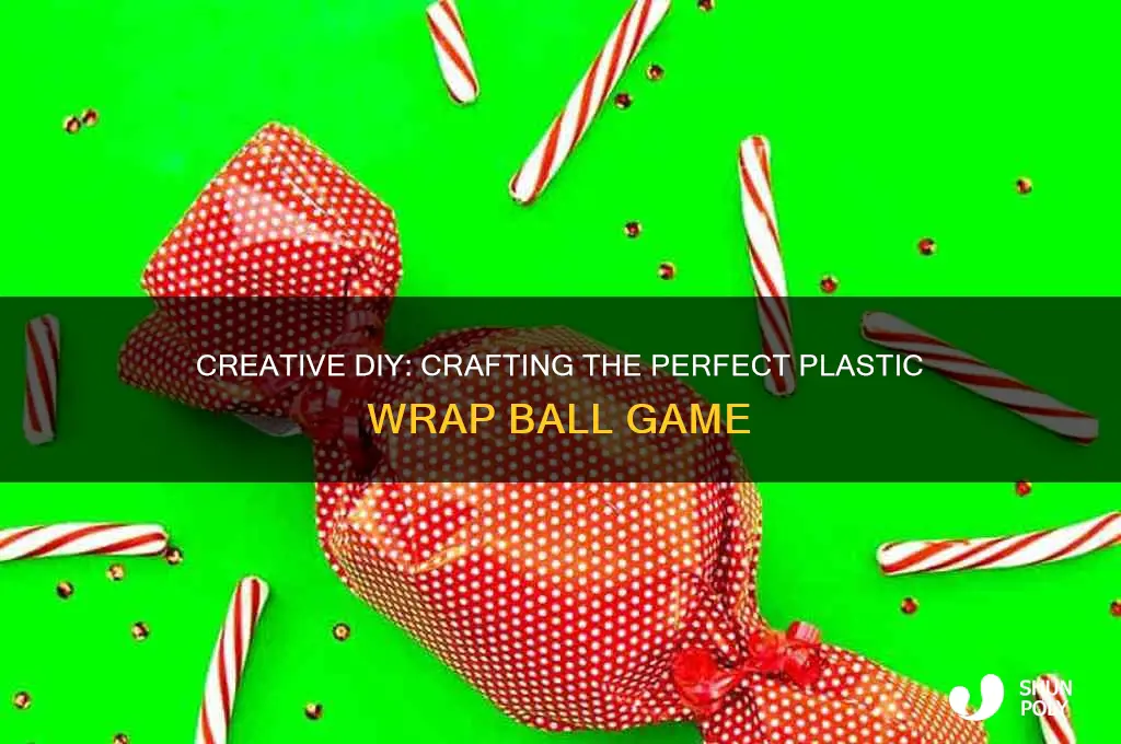 how to make the plastic wrap ball