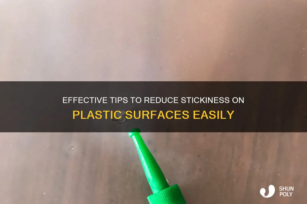 how to make things less sticky on plastic