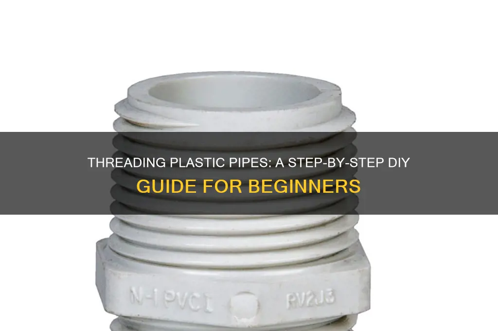how to make thread on plastic pipe