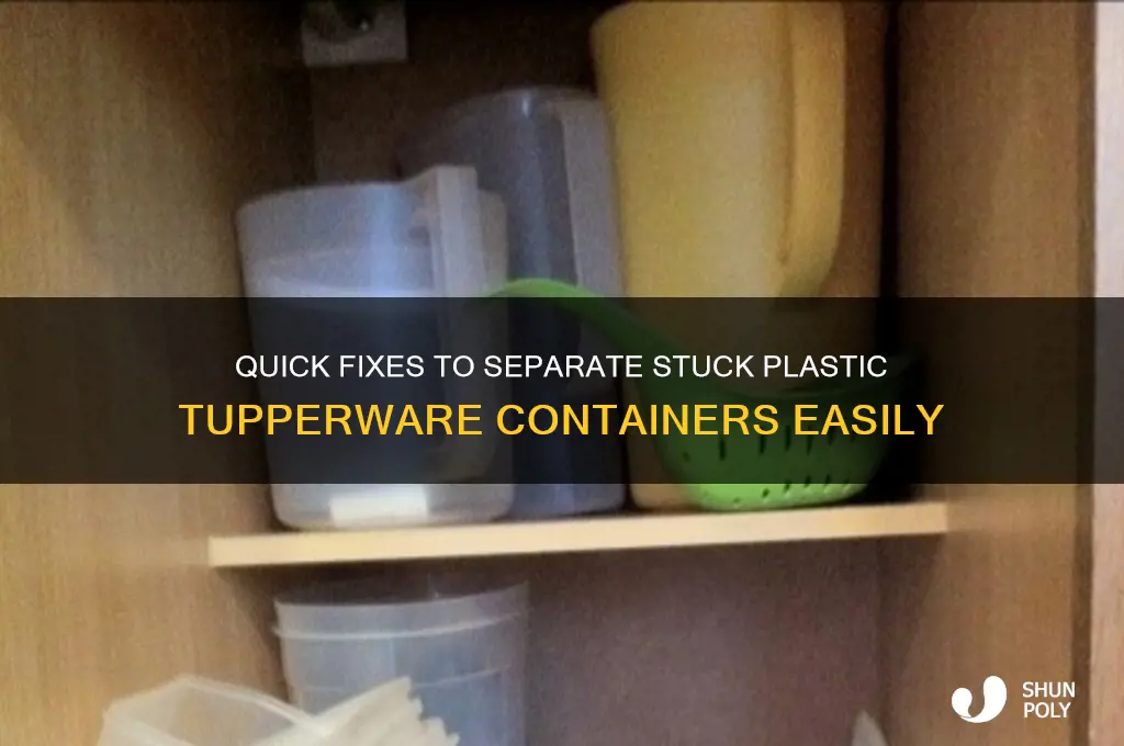 how to make to plastic tupperware loose from eachother
