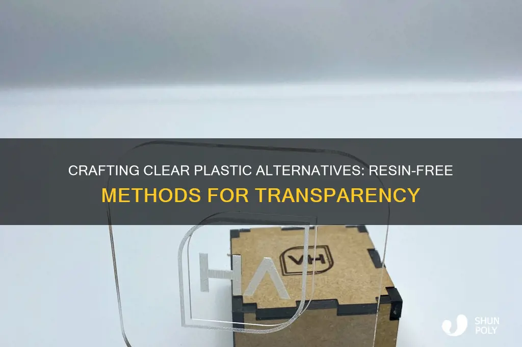 how to make transparent plastic without resin