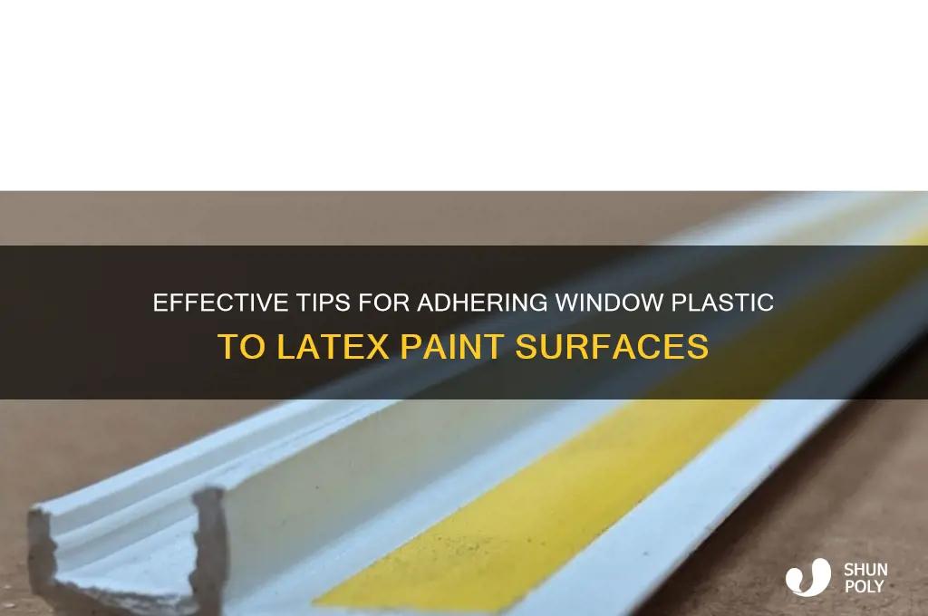 how to make window plastic stick to latex paint