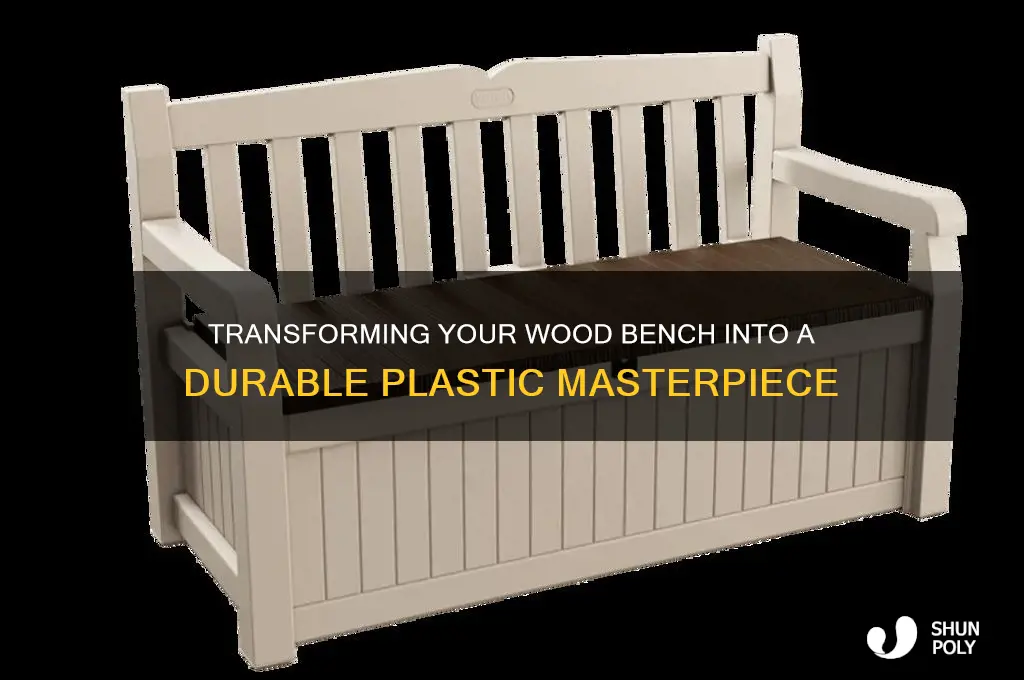 how to make wood bench into plastic