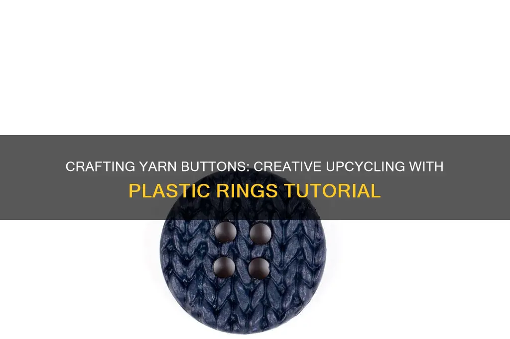 how to make yarn buttons with plastic rings