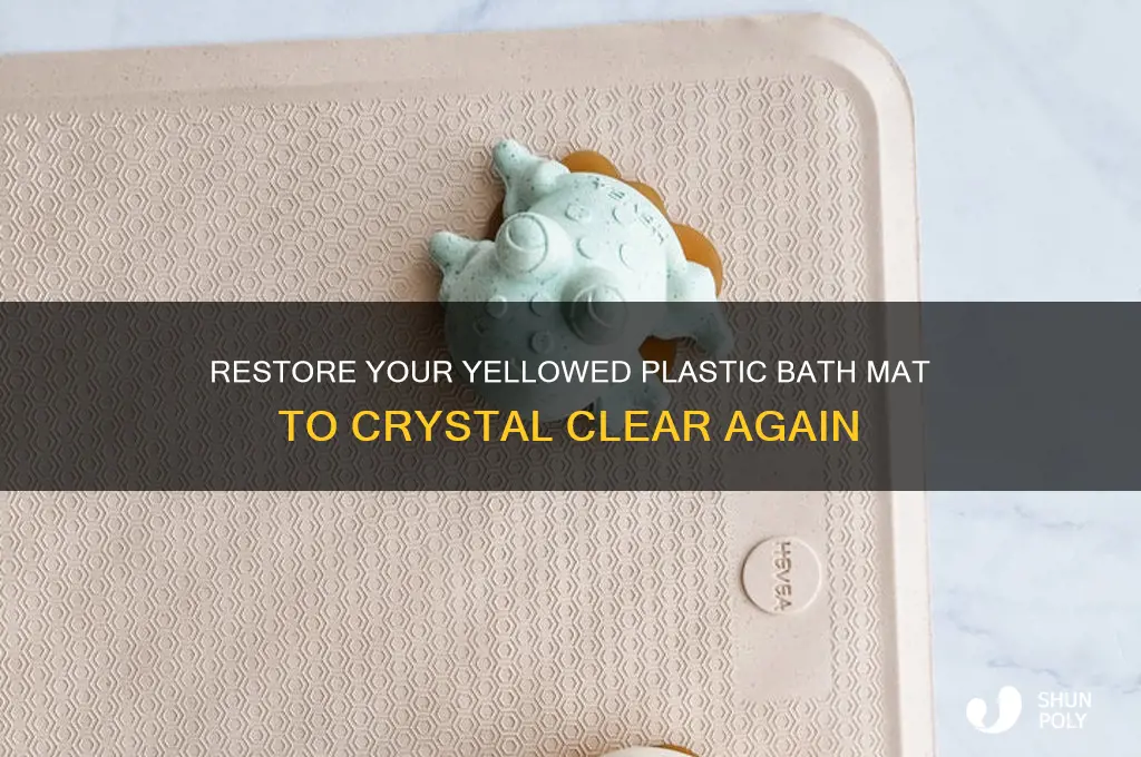 how to make yellowed plastic bath mat clear again