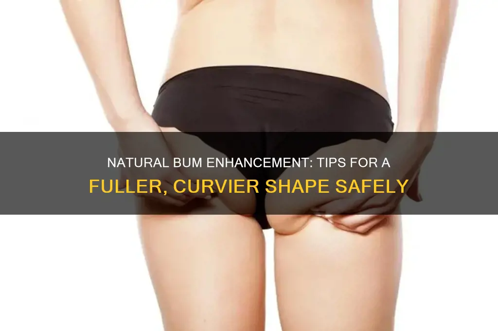 how to make your bum bigger without plastic surgery